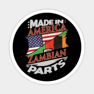 Made In America With Zambian Parts - Gift for Zambian From Zambia Magnet